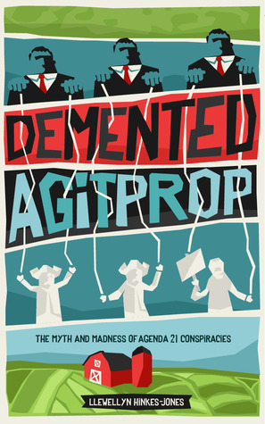 Demented Agitprop: the Myth and Madness of Agenda 21 Conspiracy Theories