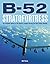 B-52 Stratofortress: The Complete History of the World's Longest Serving and Best Known Bomber