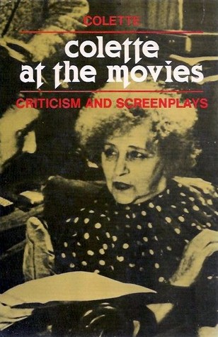 Colette at the movies: Criticism and screenplays (Ungar film library)
