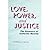 Love, Power, and Justice : ...