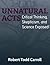 Unnatural Acts: Critical Thinking Skepticism and Science Exposed