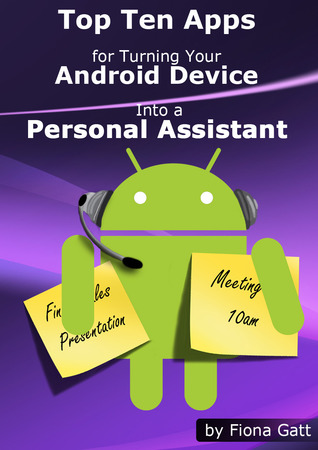 Top Ten Apps for Turning Your Android Device Into a Personal Assistant