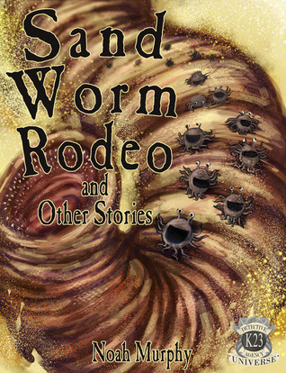 Sandworm Rodeo and Other Stories