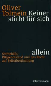 Keiner stirbt für sich allein : Sterbehilfe, Pflegenotstand und das Recht auf Selbstbestimmung