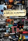 A Life In A Moment by Stefanos Livos