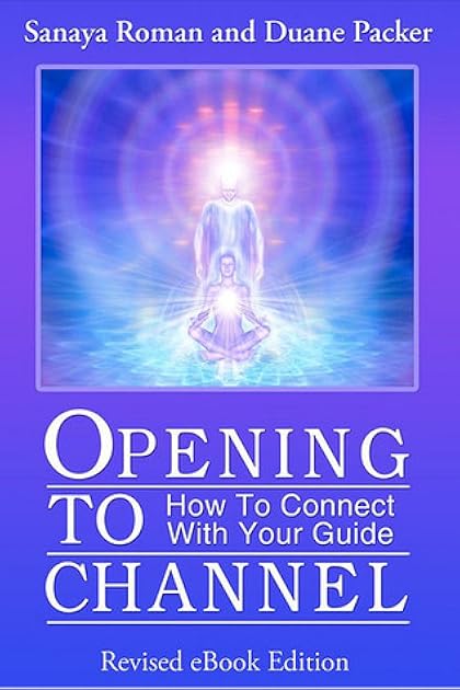 Opening to Channel: How to Connect with Your Guide