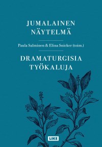 Jumalainen näytelmä - dramaturgisia työkaluja (Hardcover)