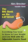 The BIG Book on the Lap-Band: Everything You Need To Know To Lose Weight and Live Well with the Adjustable Gastric Band