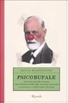 Psicobufale: Dall'anoressia alla zoofobia, come difendersi dalle balle raccontate dai media e continuare a credere nella psicologia