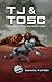 TJ & Tosc: A Field Guide fo...