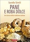 Pane e roba dolce: Un classico della tradizione italiana
