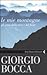 Le mie montagne: gli anni della neve e del fuoco