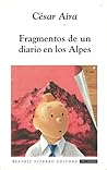 Fragmentos de un diario en los Alpes by César Aira
