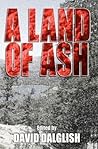A Land of Ash by David Dalglish
