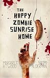 The Happy Zombie Sunrise Home by Margaret Atwood
