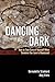 Dancing in the Dark by Bernadette Stankard