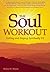 The Soul Workout: Getting a...