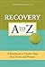 Recovery A to Z: A Handbook...
