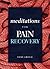 Meditations for Pain Recovery