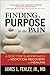 Finding a Purpose in the Pain: A Doctor's Approach to Addiction Recovery and Healing