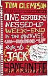 One Seriously Messed-Up Weekend in the Otherwise Un-Messed-Up... by Tom Clempson