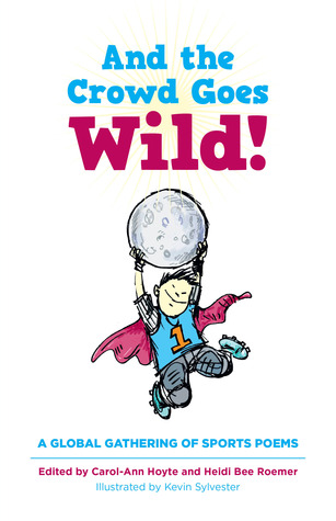 And the crowd goes wild!: a global gathering of sports poems