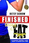 Finished Being Fat: An Accidental Adventure in Losing Weight and Learning How to Finish