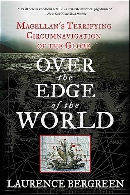 Over the Edge of the World: Magellan's Terrifying Circumnavigation of the Globe
