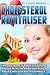 Cholesterol Revitaliser: Insider Secrets to Revitalising Your Health and Lowering Your Cholesterol Naturally!
