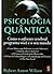 Psicologia Quântica - Como o software cerebral programa você e o seu mundo