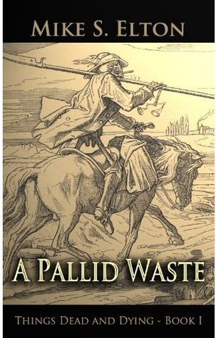 A Pallid Waste (Things Dead and dying, #1)
