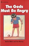The Gods Must Be Angry by Sheila Miller