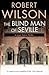 The Blind Man of Seville by Robert  Wilson