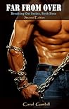 "Far From Over" Breaking Out Series, Book Four by Carol Gambill