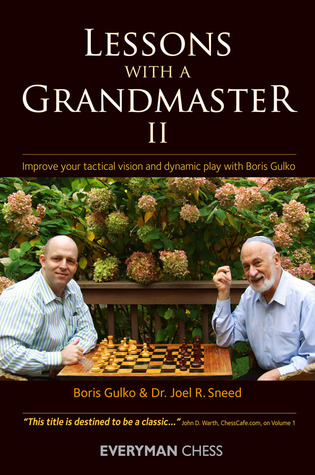 Lessons with a Grandmaster II: Improve Your Tactical Vision and Dynamic Play with Boris Gulko