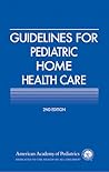 Guidelines for Pediatric Home Health Care (American Academy of Pediatrics)