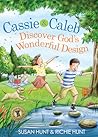 Cassie & Caleb Discover God's Wonderful Design by Susan Hunt Cassie & Caleb Discover God's Wonderful Design by Susan Hunt