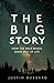 The Big Story: How the Bible Makes Sense out of Life