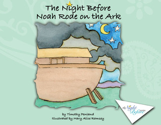 The Night Before Noah Rode on the Ark