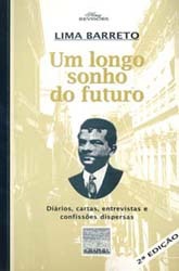 Um Longo Sonho Do Futuro: Diários, Cartas, Entrevistas E Confissões Dispersas