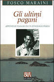 Gli ultimi pagani: Appunti di viaggio di un etnologo poeta