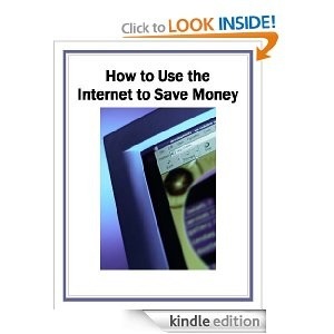 How to Use the Internet to Save Money (More for Less Guides) [Kindle Edition]