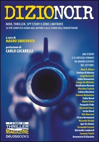 Dizionoir: Noir, thriller, spy story e zone limitrofe : la piu completa guida agli autori e alle storie dell'inquietudine