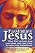 The Passionate Jesus: What ...
