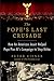 The Pope's Last Crusade: How an American Jesuit Helped Pope Pius XI's Campaign to Stop Hitler – The Shocking Vatican Story of Political Intrigue and a Daring Battle to Condemn the Third Reich