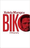 Biko: A Biography Biko: A Biography