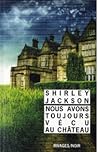 Nous avons toujours vécu au château by Shirley Jackson