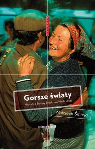 Gorsze światy. Migawki z Europy Środkowo-Wschodniej (Paperback)