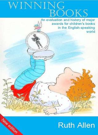 Winning Books: An Evaluation and History of Major Awards for Children's Books In the English-Speaking World