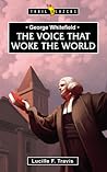 George Whitefield: Voice That Woke the World (Trail Blazers) George Whitefield: Voice That Woke the World (Trail Blazers)